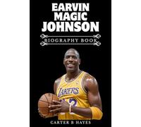 EARVIN MAGIC JOHNSON BIOGRAPHY BOOK: Showtime, Setbacks, and Second Acts
