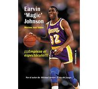 Earvin 'Magic' Johnson. Empieza el espectáculo (Baloncesto para leer)