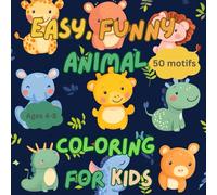 Eas, Funny Animal Coloring for Kids: Animal Coloring Pages for Kids Ages 4-8. 50 Super cute illustrations.: Fun and Relaxing Animal Coloring Pages for Animal Lovers. Best Gift For Young Adventurers.