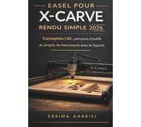 EASEL POUR X-CARVE RENDU SIMPLE 2026: Conception CNC, parcours d'outils et projets de menuiserie avec le logiciel
