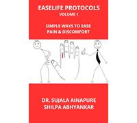 EaseLife Protocols Volume 1: Simple Ways to Ease Pain and Discomfort