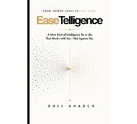 EaseTelligence: A New Kind of Intelligence for a Life That Works with You-Not Against You
