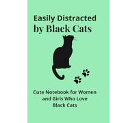Easily Distracted by Black Cats: Cute Notebook for Women and Girls Who Love Black Cats