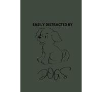 Easily distracted by dogs: Easily Distracted by Dogs: Cute 6x9 Lined Journal and Notebook for Dog Moms and Dads, Funny Dog Lover Gift with 100 Pages.
