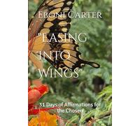"Easing Into Wings": 31 Days of Affirmations for the Chosen