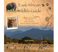 East African Wildlife Guide - a fun introduction to the animals of Kenya, Tanzania, Rwanda, Uganda and Burundi