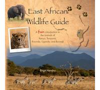 East African Wildlife Guide: A fun introduction to the animals of Kenya, Tanzania, Rwanda, Uganda and Burundi