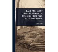 East and West London, Notes of Common Life and Pastoral Work