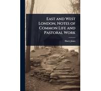 East and West London, Notes of Common Life and Pastoral Work