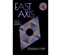 East Axis: a second collection of poetry