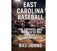 East Carolina Baseball: The Faithful and the Rise of the Pirates’ National Ambition (The Diamond Republic: College Baseball and the American Imagination)