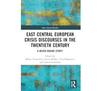 East Central European Crisis Discourses in the Twentieth Century: A Never-Ending Story? (Ideas beyond Borders)