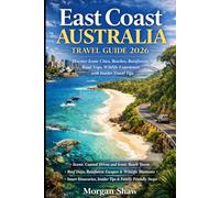 East Coast Australia Travel Guide 2026: Discover Iconic Cities Beaches Rainforests Road Trips Wildlife Experiences with Insider Travel Tips