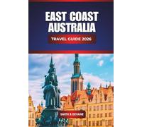 East Coast Australia Travel Guide 2026: Discover Top Beaches, Scenic Drives, Coastal Cities, Local Cuisine, and practical Travel Tips Along the East Coast