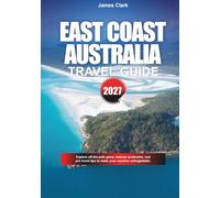 EAST COAST AUSTRALIA TRAVEL GUIDE 2027: Explore off-the-path gems, famous landmarks, and pro travel tips to make your vacation unforgettable