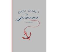 East Coast Summer: A Coastal Notebook for Beach Days, Boat Rides, and Sunny Memories