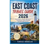 EAST COAST Travel Guide 2026: Scenic Routes, Atlantic Adventures, Local Secrets, Smart Planning And Memorable Journeys