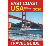 East Coast USA Travel Guide 2026 with Pictures: Explore New York, Miami, Boston, Washington D.C. and many more places in detail. With Great Expert Tips for Every Traveler