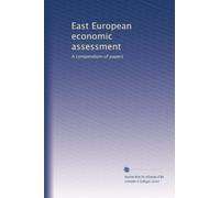 East European economic assessment: A compendium of papers: Volume 616