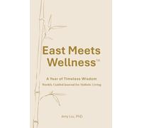 East Meets Wellness: A Year of Timeless Wisdom-Weekly Guided Journal for Holistic Living