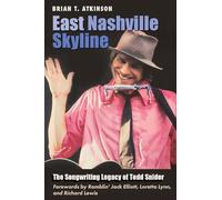 East Nashville Skyline: The Songwriting Legacy of Todd Snider (Gary Hartman Texas Music Series, Sponsored by the Center for Texas Music History, Texas State University)