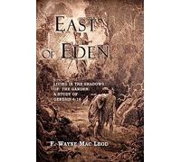 East of Eden: Living in the Shadows of the Garden: A Study of Genesis 4:16