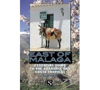 East of Málaga: Essential Guide to the Axarquia and Costa Tropical (Santana Guides) [Idioma Inglés]