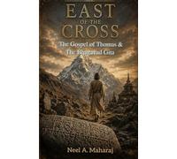 East of the Cross: The Gospel of Thomas and the Bhagavad Gita