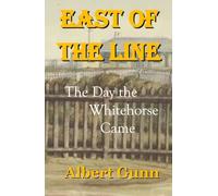 East of the Line: The Day the Whitehorse Came