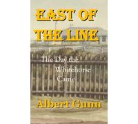 East of the Line: The Day the Whitehorse Came