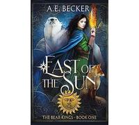 East of the Sun: An Epic Fairytale Adventure: 1 (The Bear Kings)