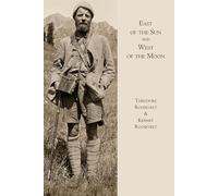 East of the sun and west of the moon - Illustrated Edition: Travels and Hunting Adventures in Asia