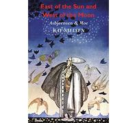 East of the Sun and West of the Moon: Old Tales from the North (Illustrated by Kay Nielsen)