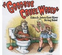East River String Band - East River String Band: Good-Bye Cruel World [CD]