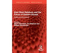East-West Relations and the Future of Eastern Europe: Politics and Economics (Routledge Revivals)