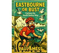 Eastbourne or Bust: Cycling the South Downs Way (History Rides)
