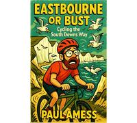 Eastbourne or Bust: Cycling the South Downs Way (History Rides)