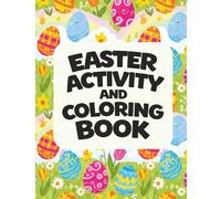 Easter Activity and Coloring Book: A Fun-Filled Easter Book Packed with Puzzles, Games and Coloring for Kids