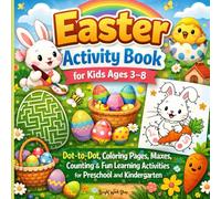 Easter Activity Book for Kids Ages 3-8: Dot-to-Dot, Coloring Pages, Mazes, Counting & Fun Learning Activities for Preschool and Kindergarten