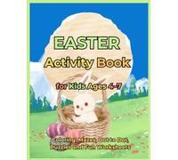 Easter Activity Book for Kids Ages 4-7: Coloring Pages, Mazes, Tracing and Fun Educational Activities