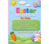 Easter Activity Book for Kids Ages 4-8: 216 Pages of Coloring, Dot Marker, Dot-to-Dot, Mazes, Scissor Skills, I Spy, How to Draw & Fun Easter Learning Activities