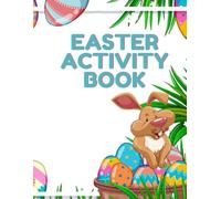 Easter Activity Book For Kids Ages 4-8: Coloring Pages, Mazes, Puzzles, Games and Fun Easter Activities