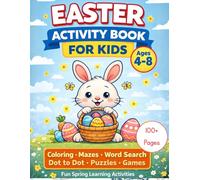Easter Activity Book for Kids Ages 4-8: Coloring Pages, Mazes, Word Search, Connect the Dots, Spot the Difference, Sudoku & More Fun Spring Learning Activities