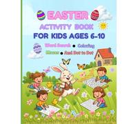 Easter Activity Book for Kids Ages 6-10 Word Search, Coloring Pages, Mazes and Dot to Dot Puzzles for Easter Bunny Fun: Fun Easter Bunny Puzzles ... Activities for Preschool and Elementary Kids