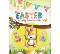 Easter Activity Book For Kids: This Easter Activity Book is field with exciting challenges, games colouring and solving puzzles to keep your little ones entertained