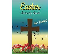 Easter Activity Book for Tweens: Hours of Easter Fun with Mazes, Word Games, and More/Packed with Brain Teasers, Coloring Pages/8-12yrs