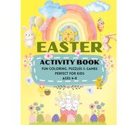 Easter Activity Book: Fun Coloring, Puzzles & Games, Perfect For Kids Ages 4-8