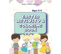Easter Activity & Coloring Book: Fun Games, Puzzles & Creativity Activities for Kids Ages 5-9