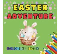 Easter Adventure: Coloring Book: 50 Big and Easy Designs: Bunnies, Chicks, and Easter Eggs | Fun Spring Activity for Toddlers and Preschoolers Ages 3-6, for Kids