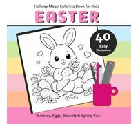 Easter Adventure Coloring Book for Kids: 40 Cute and Easy Easter Designs | Bunnies, Eggs, Baskets & Spring Fun (Holiday Magic Coloring Book for Kids)